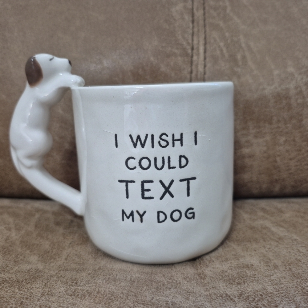 Mud Pie Dog Coffee Mug "I Wish I Could Text My Dog"